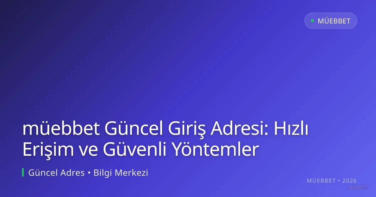 müebbet Güncel Giriş Adresi: Hızlı Erişim ve Güvenli Yöntemler müebbet Güncel Giriş Adresi: Hızlı Erişim ve Güvenli Yöntemler: ekran ve özet