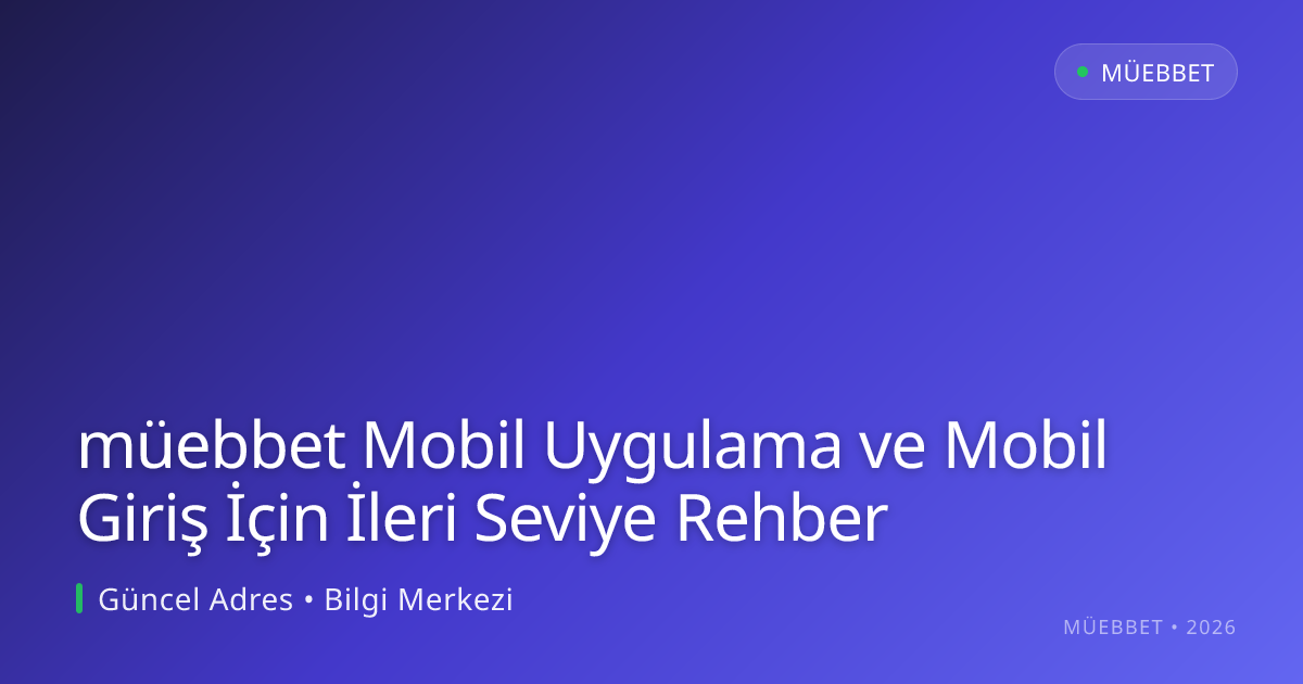müebbet Mobil Uygulama ve Mobil Giriş İçin İleri Seviye Rehber müebbet Mobil Uygulama ve Mobil Giriş İçin İleri Seviye Rehber ile ilgili açıklayıcı görsel
