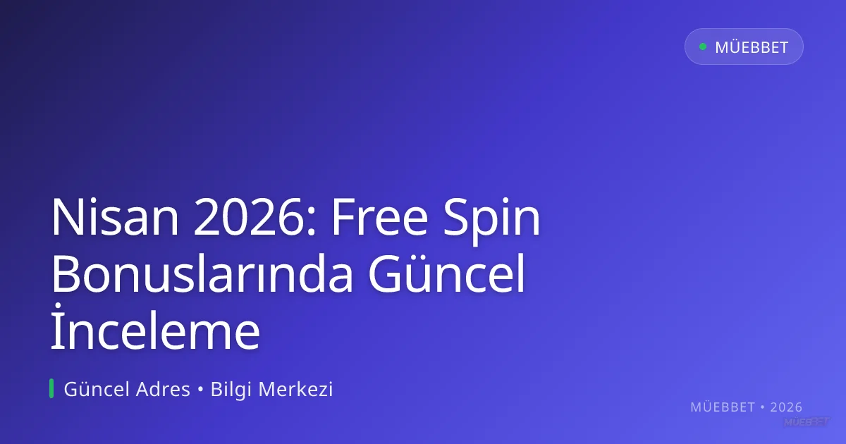 Nisan 2026: Free Spin Bonuslarında Güncel İnceleme Nisan 2026: Free Spin Bonuslarında Güncel İnceleme konusunda detaylı kılavuz