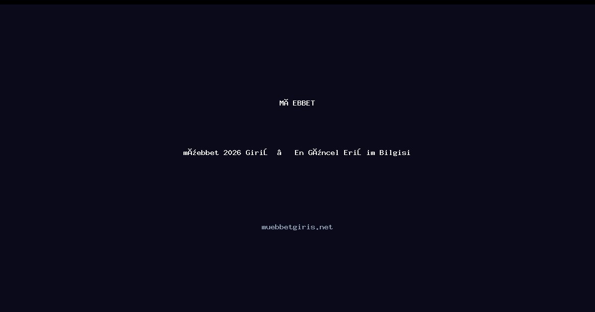 müebbet müebbet 2026 Giriş — En Güncel Erişim Bilgisi