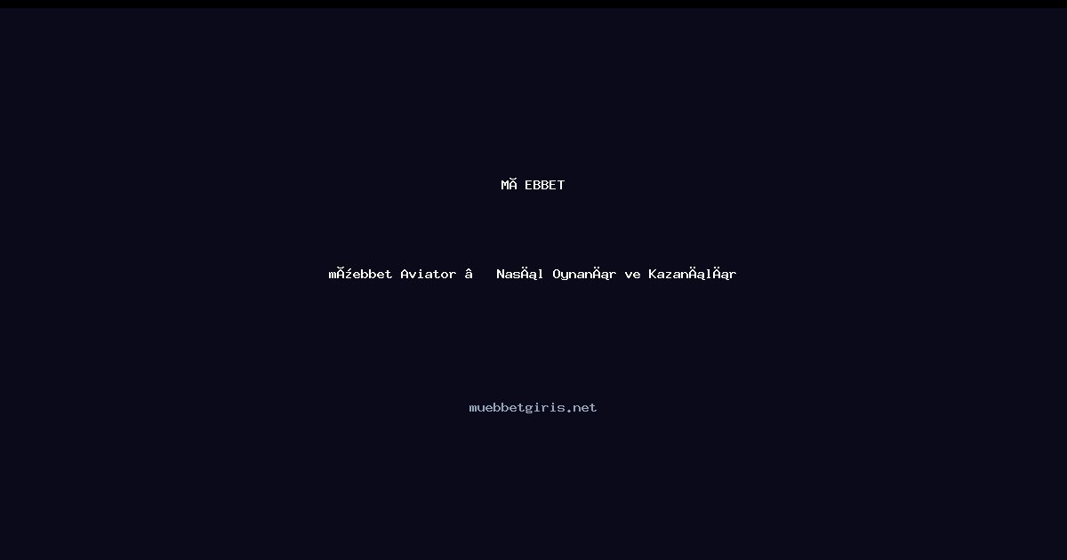 müebbet müebbet Aviator — Nasıl Oynanır ve Kazanılır