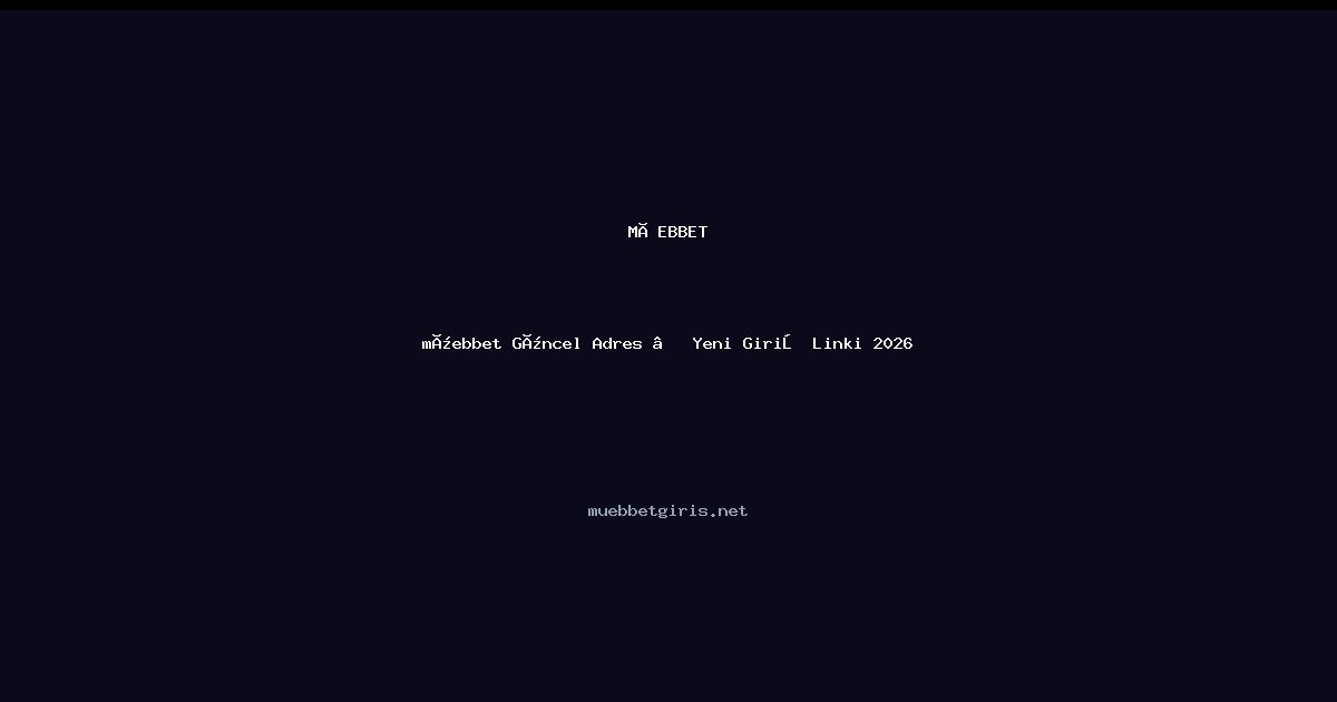 müebbet müebbet Güncel Adres — Yeni Giriş Linki 2026