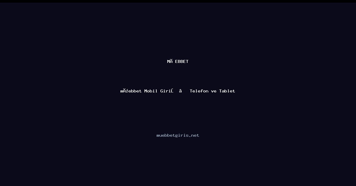 müebbet müebbet Mobil Giriş — Telefon ve Tablet