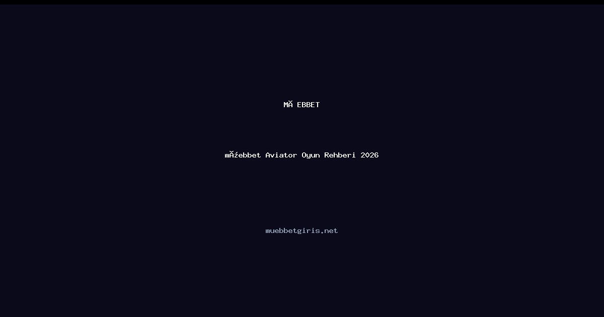 müebbet müebbet Aviator Oyun Rehberi 2026