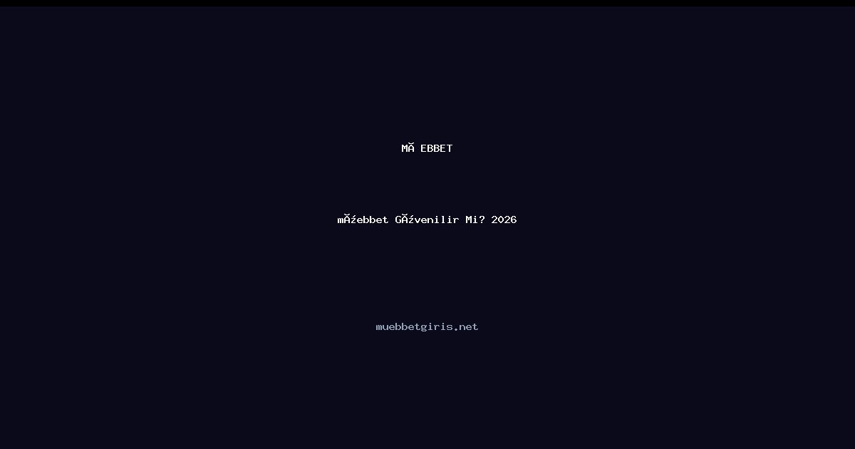 müebbet müebbet Güvenilir Mi? 2026