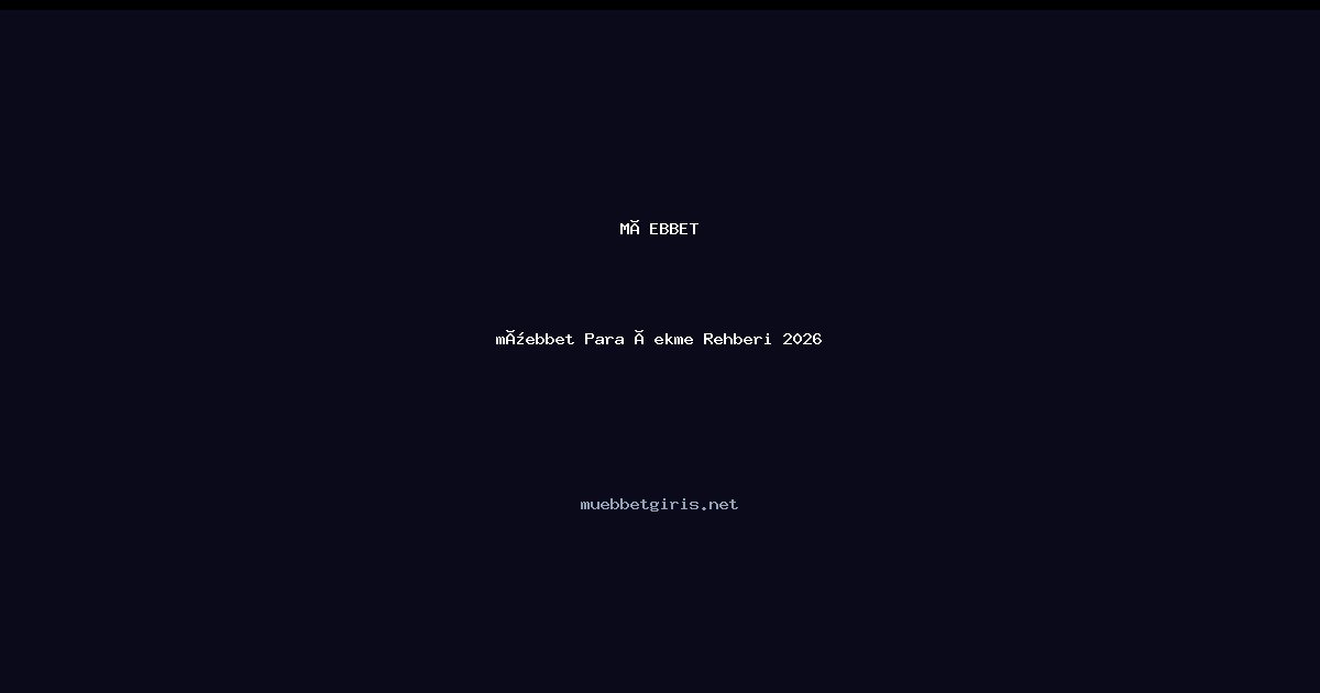 müebbet müebbet Para Çekme Rehberi 2026